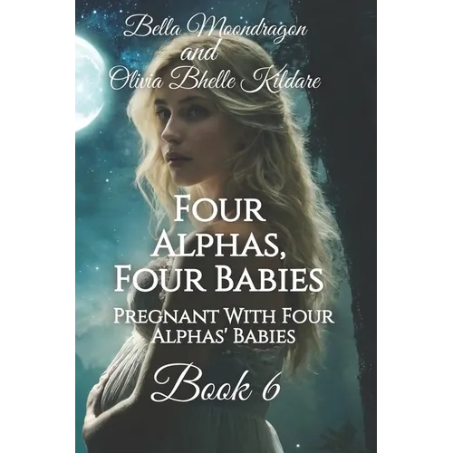 Four Alphas, Four Babies: Pregnant With Four Alphas' Babies Book 6