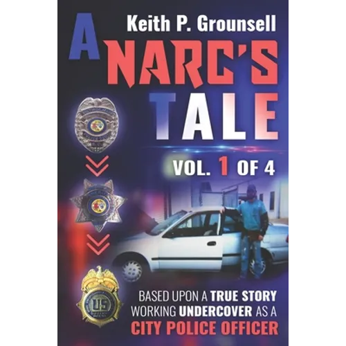 A Narc's Tale: Vol. 1 of 4