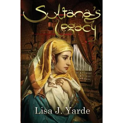 Sultana's Legacy: A Novel of Moorish Spain