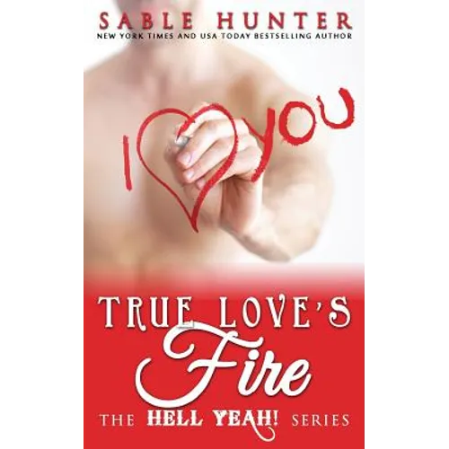 True Love's Fire: Hell Yeah!
