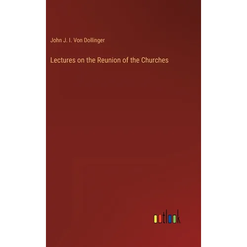 Lectures on the Reunion of the Churches