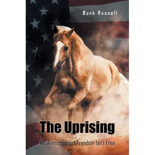 The Uprising: We Almost Forgot Freedom Isn't Free