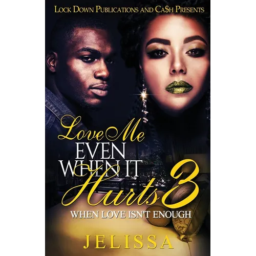 Love Me Even When It Hurts 3: When Love Isn't Enough