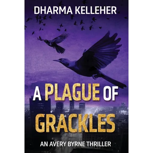 A Plague of Grackles: An Avery Byrne Thriller