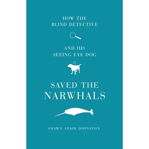 How The Blind Detective and His Seeing Eye Dog Saved the Narwhals