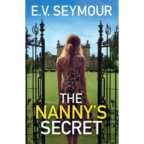 The Nanny's Secret: An absolutely addictive psychological thriller with a shocking final twist