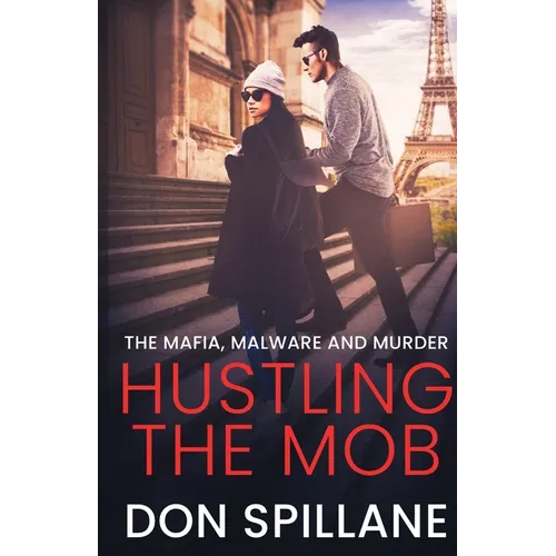 Hustling the Mob: The Mafia, Malware, and Murder