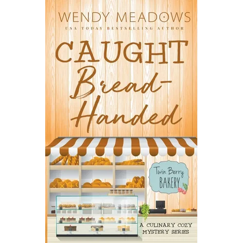 Caught Bread-Handed: A Culinary Cozy Mystery Series