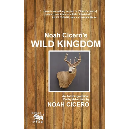 Noah Cicero's Wild Kingdom: An Autobiographical Poetry Adventure