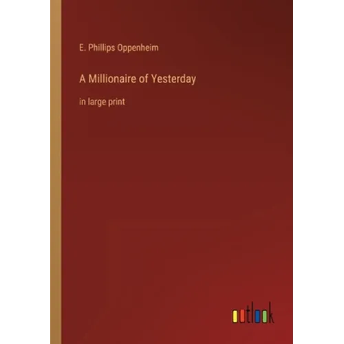A Millionaire of Yesterday: in large print
