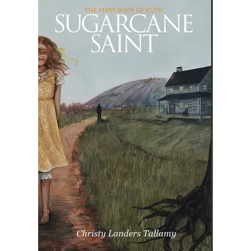 Sugarcane Saint: The First Book of Ruth