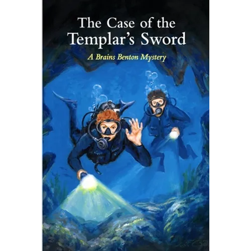 The Case of the Templar's Sword: A Brains Benton Mystery