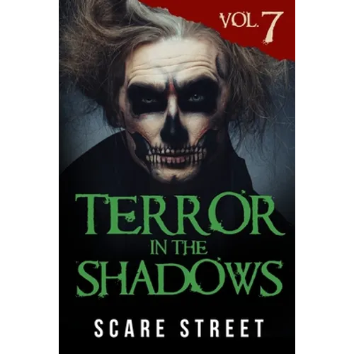 Terror in the Shadows Vol. 7: Horror Short Stories Collection with Scary Ghosts, Paranormal & Supernatural Monsters