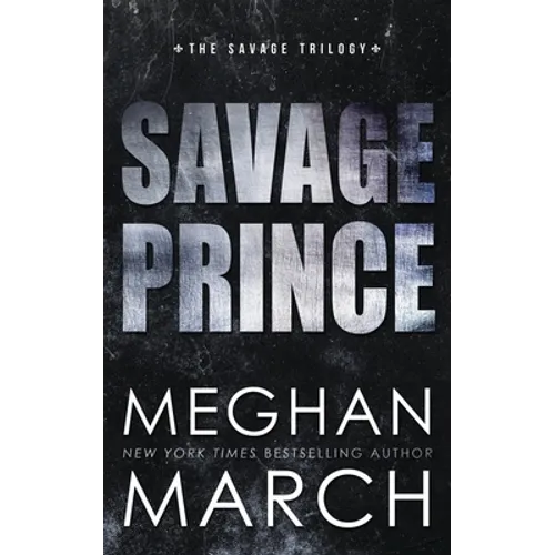 Savage Prince: An Anti-Heroes Collection Novel