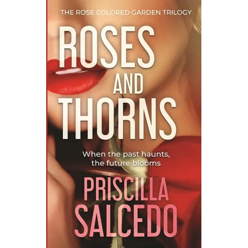 Roses And Thorns: When The Past Haunts, The Future Blooms