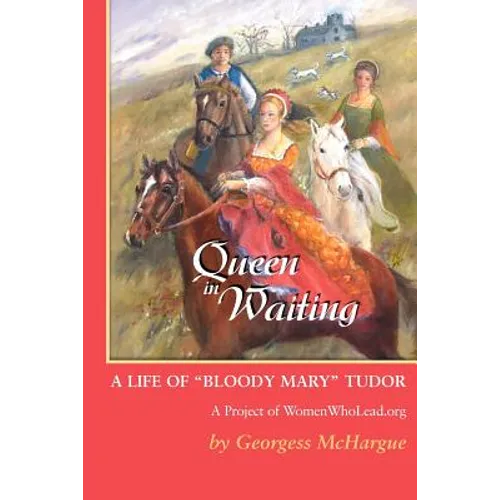 Queen in Waiting: A Life of Bloody Mary Tudor