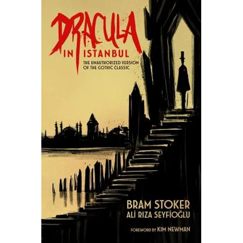 Dracula in Istanbul: The Unauthorized Version of the Gothic Classic