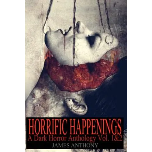 Horrific Happenings: A Dark Horror Anthology Vol. 1-2