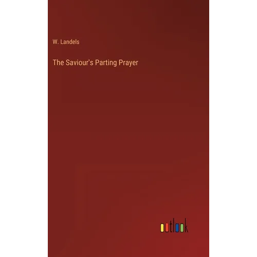 The Saviour's Parting Prayer