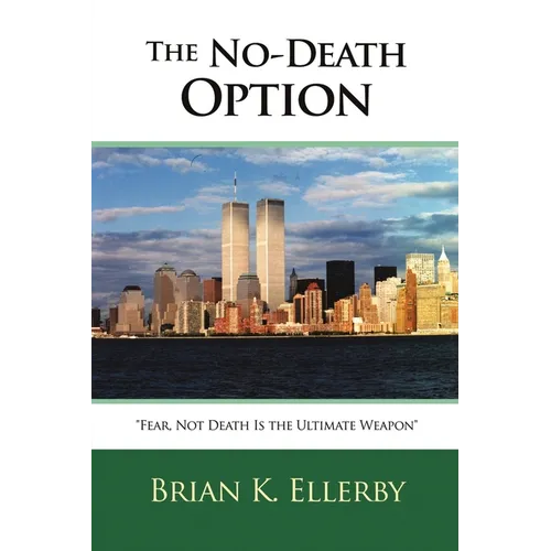 The No-Death Option: "Fear, Not Death Is the Ultimate Weapon"