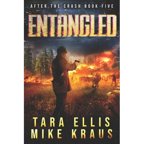 Entangled: After the Crash Book 5: (A Thrilling Post-Apocalyptic Survival Series)