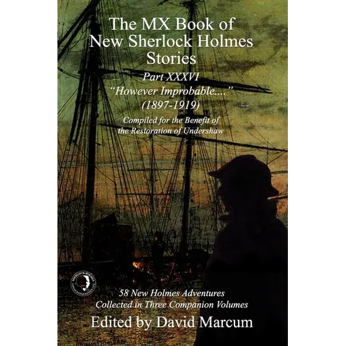 The MX Book of New Sherlock Holmes Stories Part XXXVI: However Improbable (1897-1919)