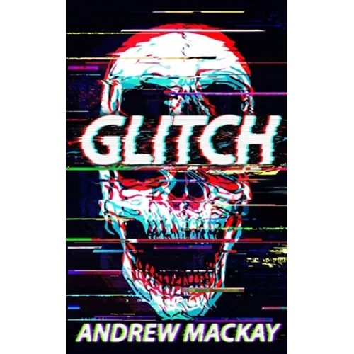 Glitch: A Cyberpunk Horror Novel