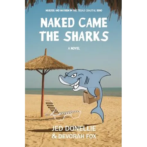 Naked Came the Sharks: Murder and Mayhem in the Texas Coastal Bend