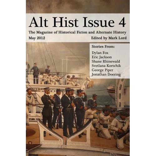 Alt Hist Issue 4: The Magazine of Historical Fiction and Alternate History