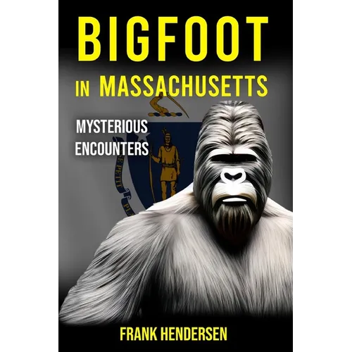 Bigfoot in Massachusetts: Mysterious Encounters