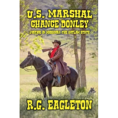 U.S. Marshal Chance Donley - Justice in Missouri -The Outlaw State