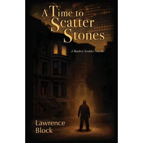 A Time to Scatter Stones: A Matthew Scudder Novella