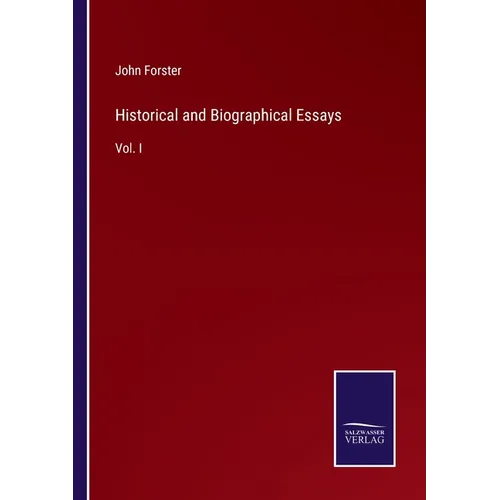 Historical and Biographical Essays: Vol. I
