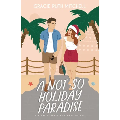 A Not-So Holiday Paradise: A Sweet Romantic Comedy