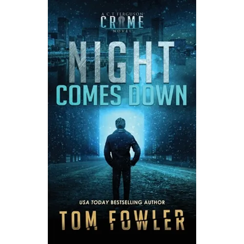 Night Comes Down: A C.T. Ferguson Crime Novel