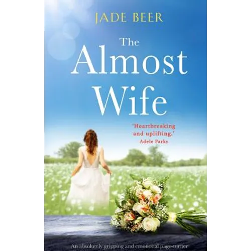 The Almost Wife: An absolutely gripping and emotional page turner