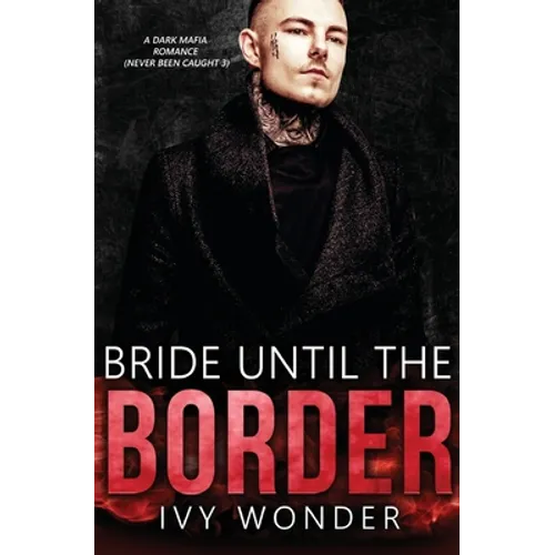 Bride Until the Border: A Dark Mafia Romance
