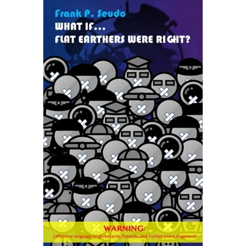 What If... Flat Earthers Were Right?