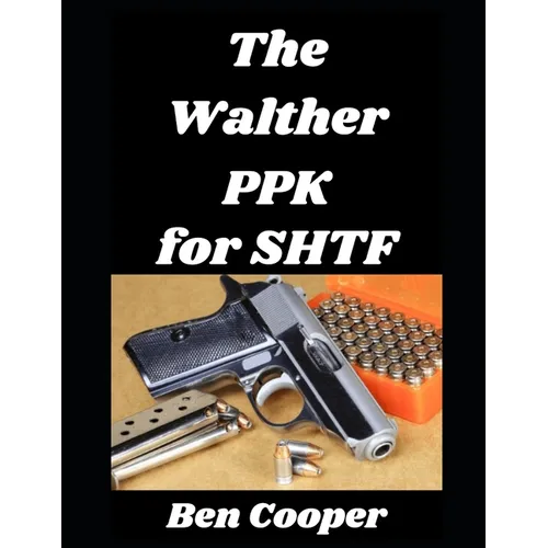 The Walther PPK for SHTF: How a Legendary Concealed Carry Pistol Can Become Your Last Ditch Weapon In an SHTF Situation
