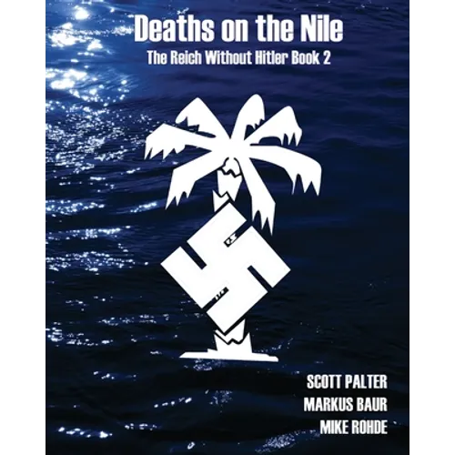 Deaths on the Nile: The Reich Without Hitler Book 2