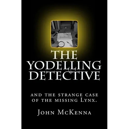 The Yodelling Detective: and the strange case of the missing lynx