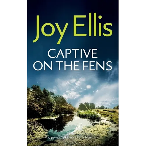 CAPTIVE ON THE FENS a gripping crime thriller with a huge twist
