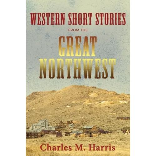Western Short Stories from the Great Northwest