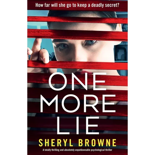 One More Lie: A totally thrilling and absolutely unputdownable psychological thriller