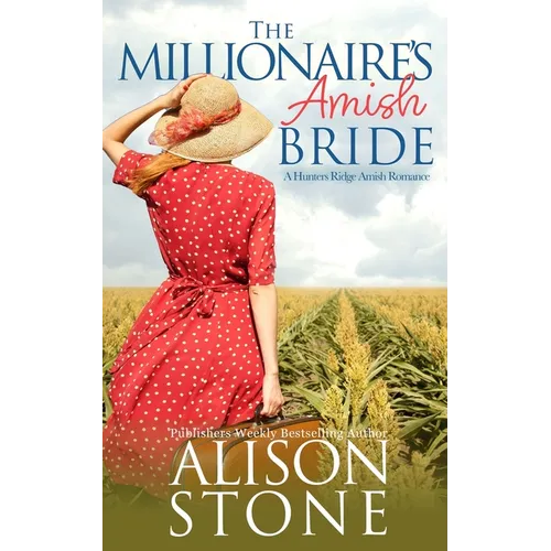 The Millionaire's Amish Bride: A Hunters Ridge Amish Romance