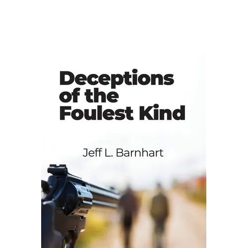 Deceptions of the Foulest Kind