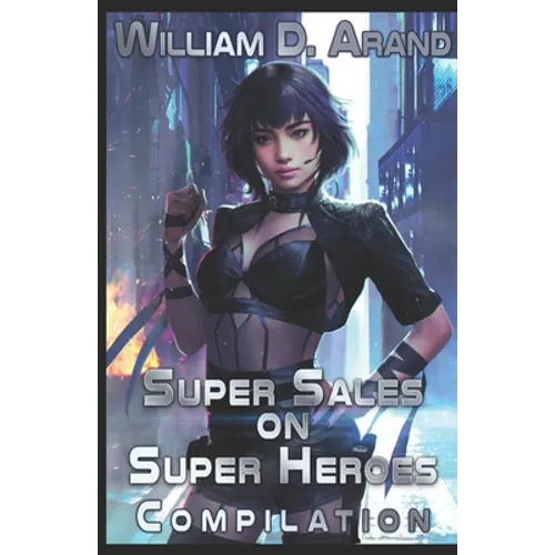 Super Sales on Super Heroes: Compilation: Rise and Fall (Books 1-3)