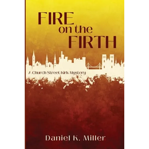 Fire on the Firth: A Church Street Kirk Mystery