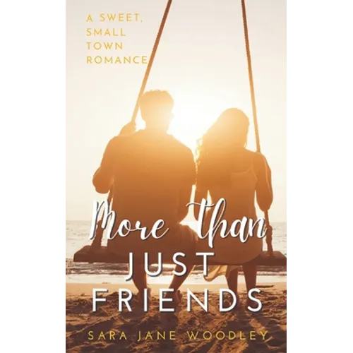 More Than Just Friends: A Sweet, Small-Town Romance