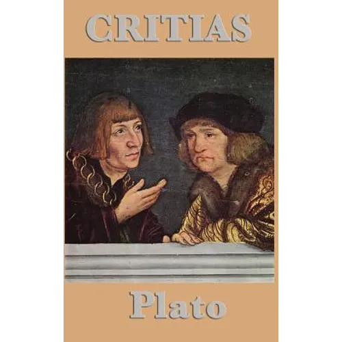 Critias: A Platonic Dialogue on Atlantis, Ancient Athens, and Political Virtue